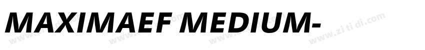 MAXIMAEF MEDIUM字体转换